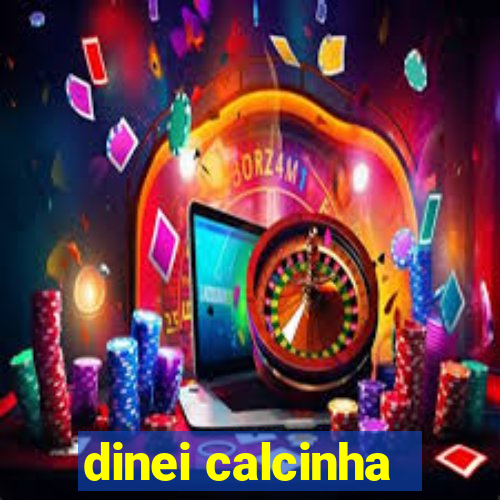 dinei calcinha